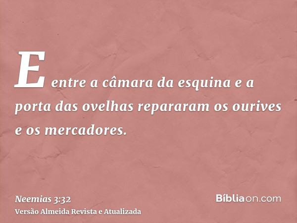 E entre a câmara da esquina e a porta das ovelhas repararam os ourives e os mercadores.