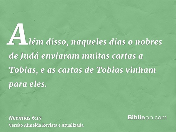 Além disso, naqueles dias o nobres de Judá enviaram muitas cartas a Tobias, e as cartas de Tobias vinham para eles.