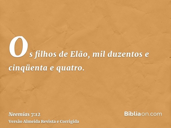 Os filhos de Elão, mil duzentos e cinqüenta e quatro.