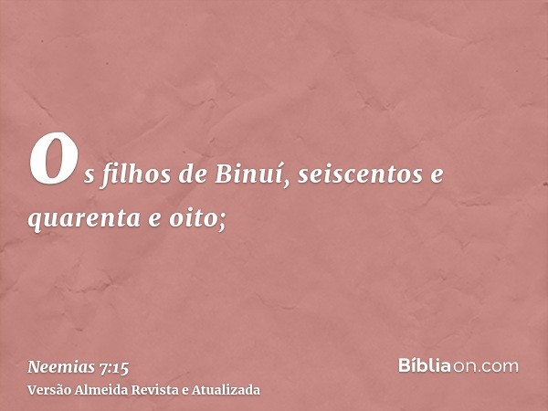 os filhos de Binuí, seiscentos e quarenta e oito;