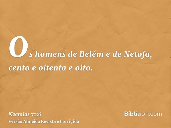 Os homens de Belém e de Netofa, cento e oitenta e oito.