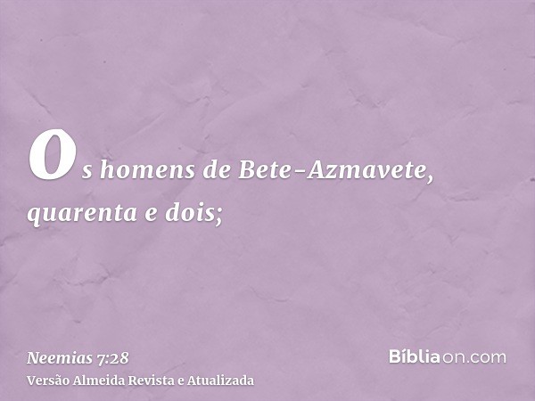 os homens de Bete-Azmavete, quarenta e dois;