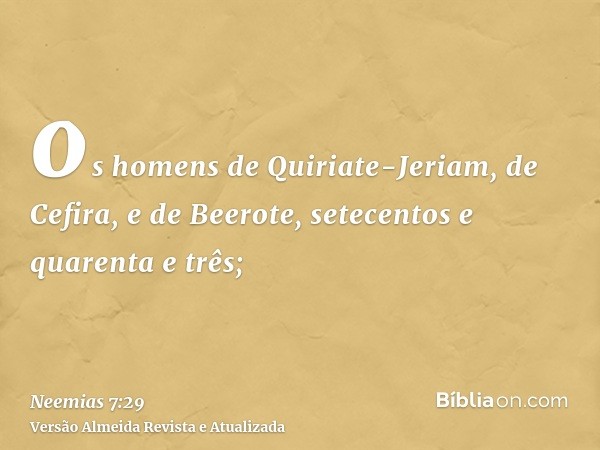 os homens de Quiriate-Jeriam, de Cefira, e de Beerote, setecentos e quarenta e três;