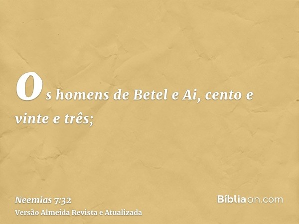 os homens de Betel e Ai, cento e vinte e três;