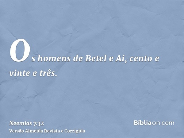 Os homens de Betel e Ai, cento e vinte e três.