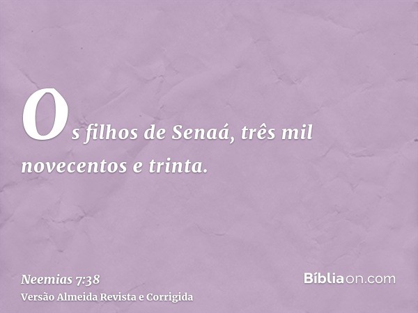 Os filhos de Senaá, três mil novecentos e trinta.