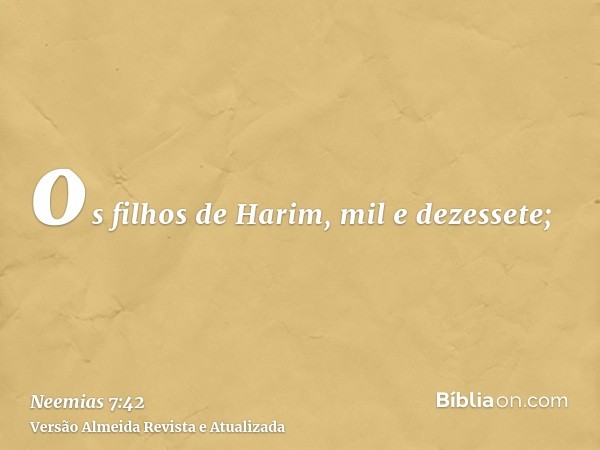 os filhos de Harim, mil e dezessete;