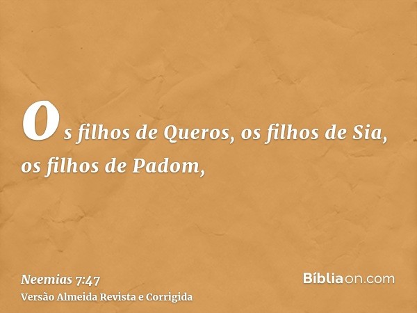os filhos de Queros, os filhos de Sia, os filhos de Padom,