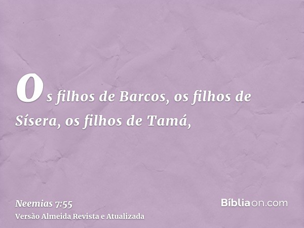 os filhos de Barcos, os filhos de Sísera, os filhos de Tamá,