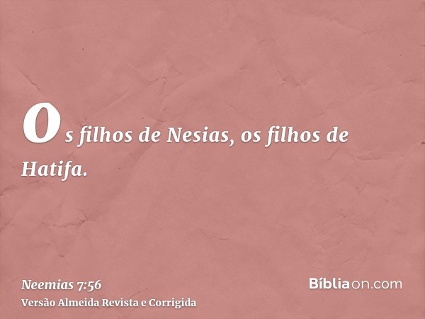 os filhos de Nesias, os filhos de Hatifa.