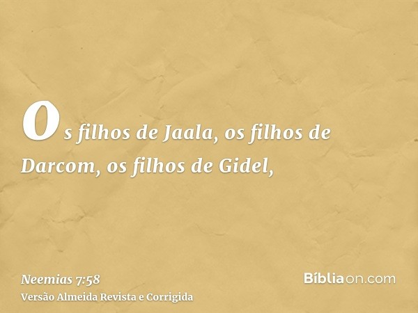 os filhos de Jaala, os filhos de Darcom, os filhos de Gidel,
