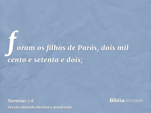 foram os filhos de Parós, dois mil cento e setenta e dois;