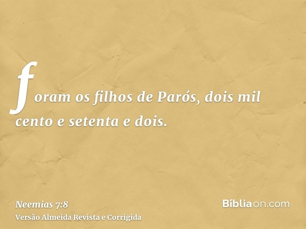 foram os filhos de Parós, dois mil cento e setenta e dois.
