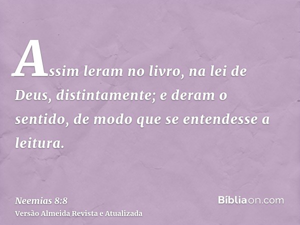 Assim leram no livro, na lei de Deus, distintamente; e deram o sentido, de modo que se entendesse a leitura.