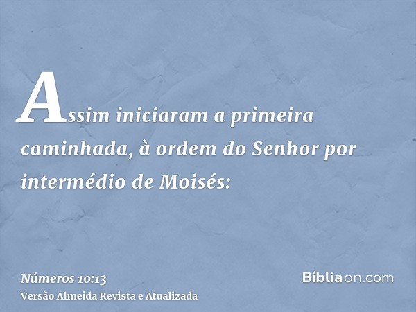 Assim iniciaram a primeira caminhada, à ordem do Senhor por intermédio de Moisés: