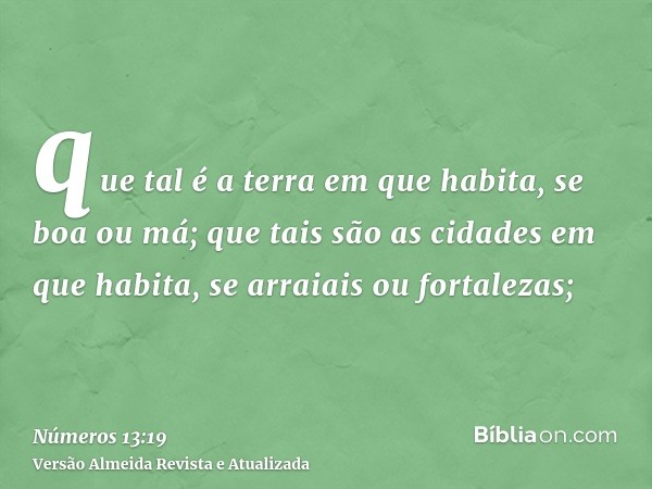 que tal é a terra em que habita, se boa ou má; que tais são as cidades em que habita, se arraiais ou fortalezas;