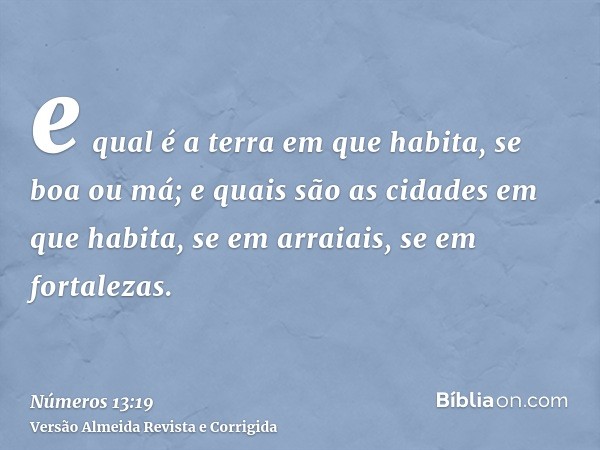 e qual é a terra em que habita, se boa ou má; e quais são as cidades em que habita, se em arraiais, se em fortalezas.