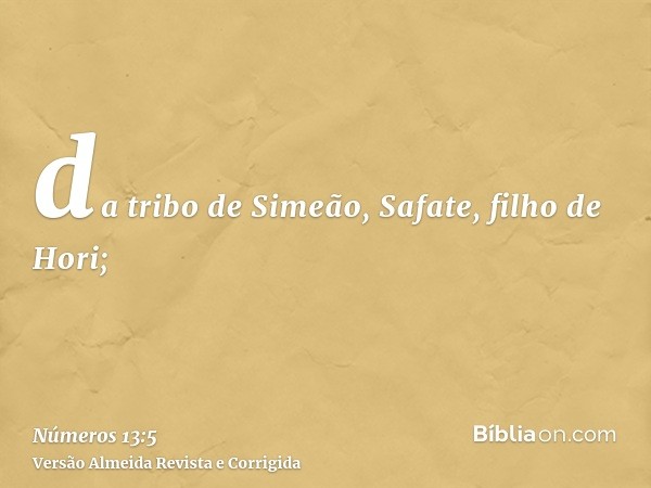 da tribo de Simeão, Safate, filho de Hori;