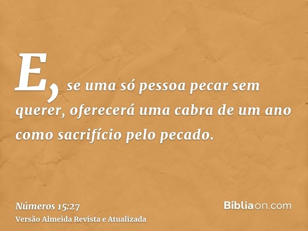 E, se uma só pessoa pecar sem querer, oferecerá uma cabra de um ano como sacrifício pelo pecado.