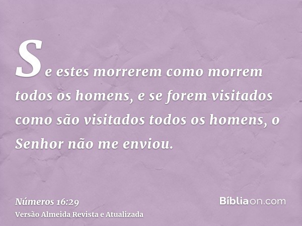 Se estes morrerem como morrem todos os homens, e se forem visitados como são visitados todos os homens, o Senhor não me enviou.