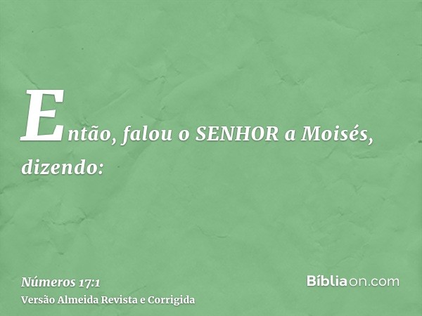 Então, falou o SENHOR a Moisés, dizendo: