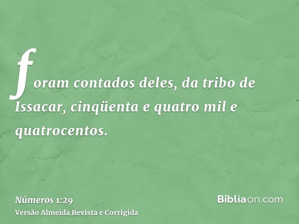 foram contados deles, da tribo de Issacar, cinqüenta e quatro mil e quatrocentos.