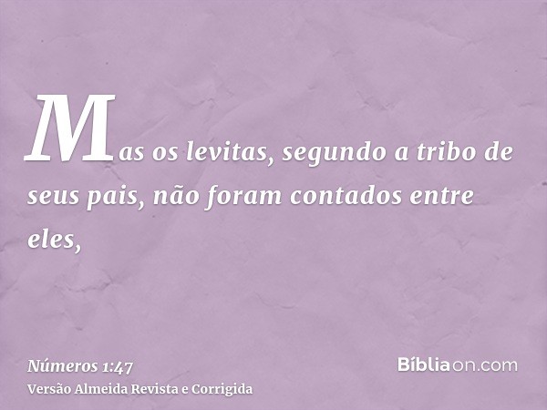 Mas os levitas, segundo a tribo de seus pais, não foram contados entre eles,