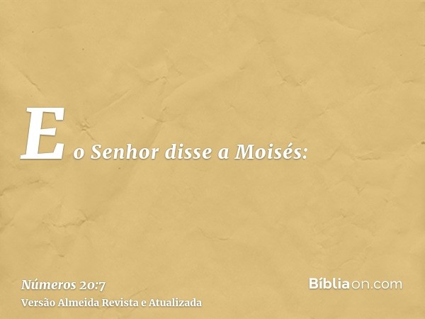 E o Senhor disse a Moisés: