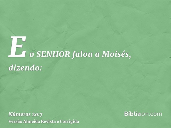 E o SENHOR falou a Moisés, dizendo: