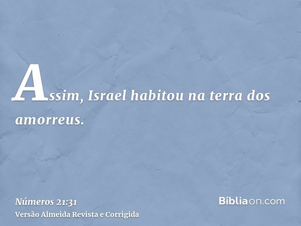 Assim, Israel habitou na terra dos amorreus.