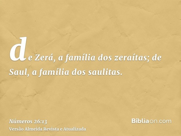 de Zerá, a família dos zeraítas; de Saul, a família dos saulitas.