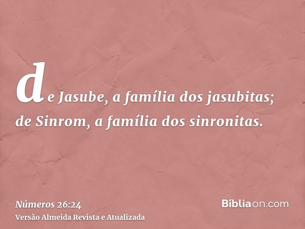 de Jasube, a família dos jasubitas; de Sinrom, a família dos sinronitas.