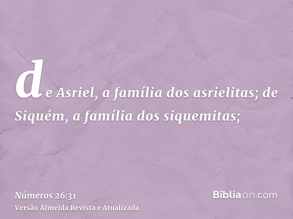 de Asriel, a família dos asrielitas; de Siquém, a família dos siquemitas;