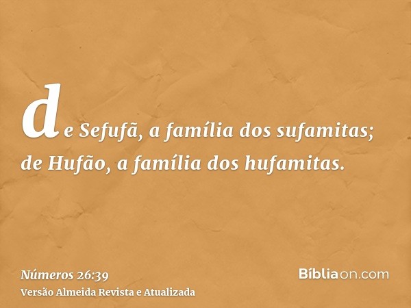 de Sefufã, a família dos sufamitas; de Hufão, a família dos hufamitas.