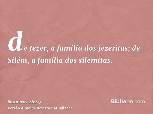 de Jezer, a família dos jezeritas; de Silém, a família dos silemitas.