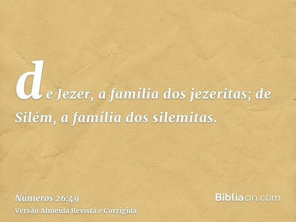 de Jezer, a família dos jezeritas; de Silém, a família dos silemitas.