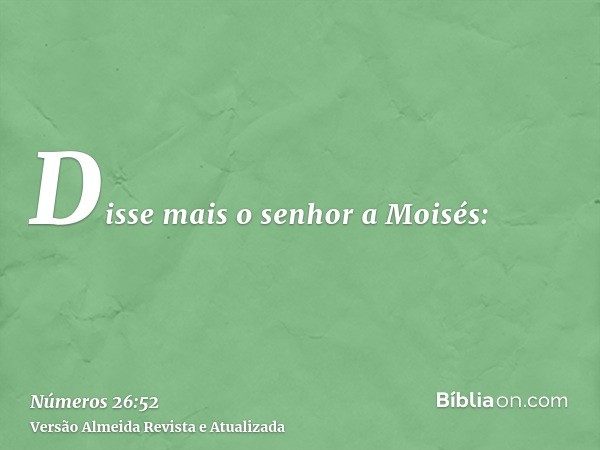 Disse mais o senhor a Moisés: