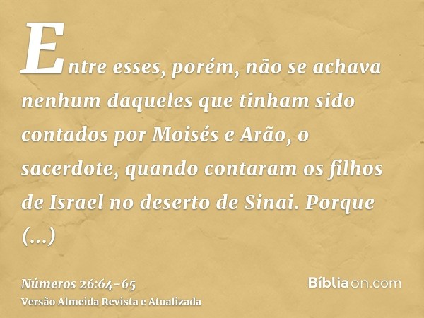 Entre esses, porém, não se achava nenhum daqueles que tinham sido contados por Moisés e Arão, o sacerdote, quando contaram os filhos de Israel no deserto de Sin