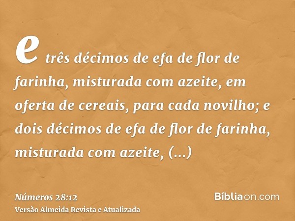 e três décimos de efa de flor de farinha, misturada com azeite, em oferta de cereais, para cada novilho; e dois décimos de efa de flor de farinha, misturada com