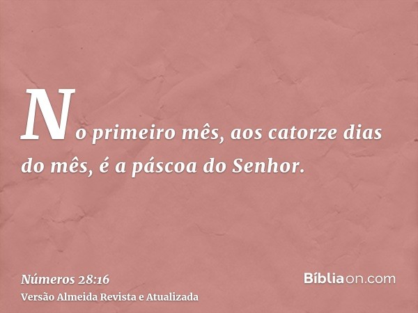 No primeiro mês, aos catorze dias do mês, é a páscoa do Senhor.