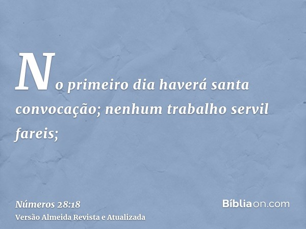 No primeiro dia haverá santa convocação; nenhum trabalho servil fareis;