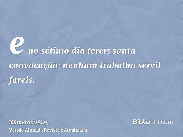 e no sétimo dia tereis santa convocação; nenhum trabalho servil fareis.