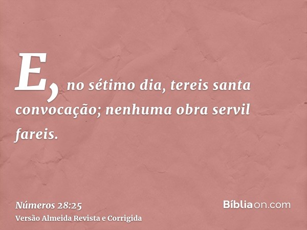E, no sétimo dia, tereis santa convocação; nenhuma obra servil fareis.