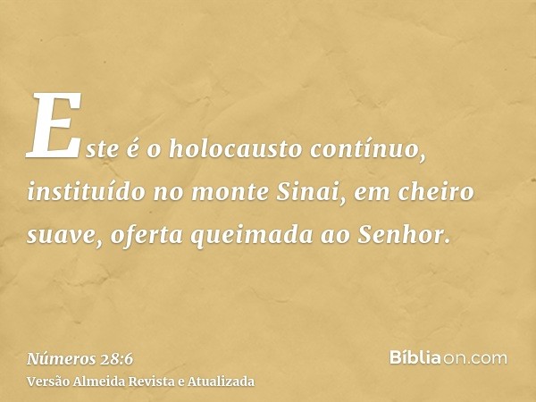 Este é o holocausto contínuo, instituído no monte Sinai, em cheiro suave, oferta queimada ao Senhor.