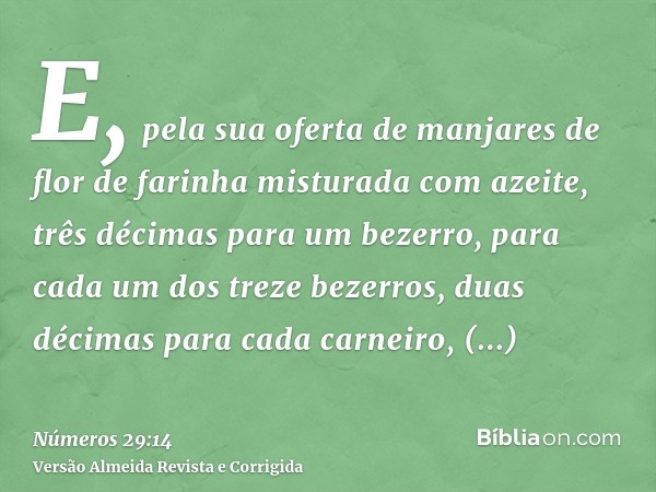 E, pela sua oferta de manjares de flor de farinha misturada com azeite, três décimas para um bezerro, para cada um dos treze bezerros, duas décimas para cada ca
