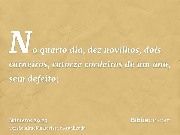 No quarto dia, dez novilhos, dois carneiros, catorze cordeiros de um ano, sem defeito;