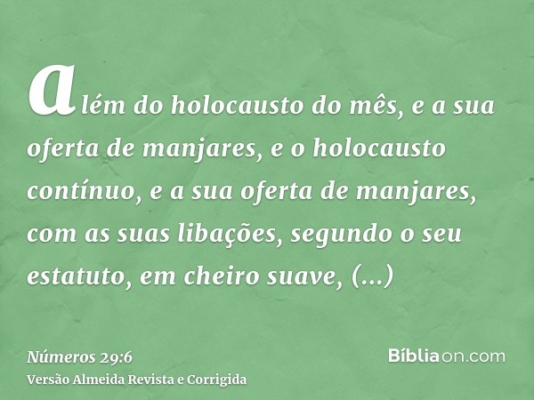 além do holocausto do mês, e a sua oferta de manjares, e o holocausto contínuo, e a sua oferta de manjares, com as suas libações, segundo o seu estatuto, em che