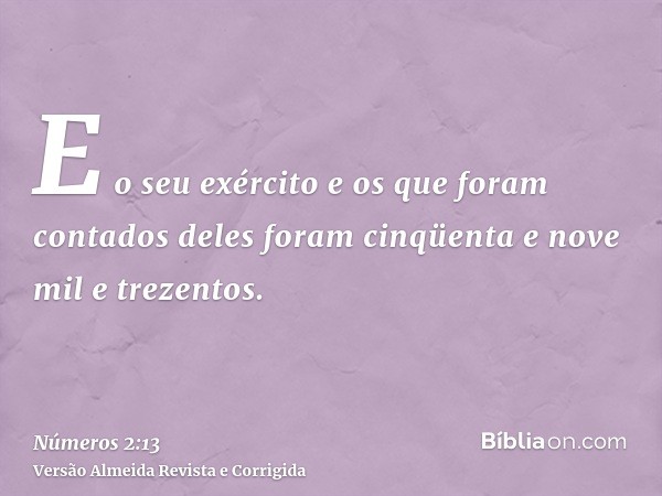 E o seu exército e os que foram contados deles foram cinqüenta e nove mil e trezentos.