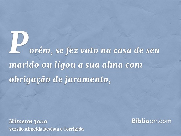 Porém, se fez voto na casa de seu marido ou ligou a sua alma com obrigação de juramento,