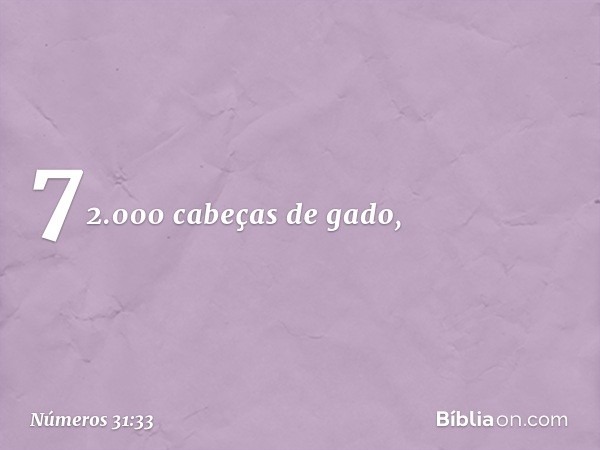 72.000 cabeças de gado, -- Números 31:33